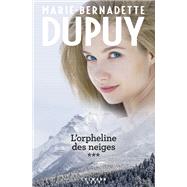Intgrale L'Orpheline des neiges - vol 3 by Marie-Bernadette Dupuy, 9782702164884
