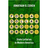For a Dollar and a Dream State Lotteries in Modern America by Cohen, Jonathan D., 9780197604885
