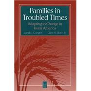 Families in Troubled Times: Adapting to Change in Rural America by Conger,Rand, 9780202304885