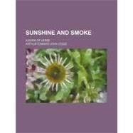 Sunshine and Smoke by Legge, Arthur Edward John, 9780217564885