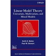 Linear Model Theory Univariate, Multivariate, and Mixed Models by Muller, Keith E.; Stewart, Paul W., 9780471214885