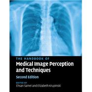 The Handbook of Medical Image Perception and Techniques by Samei, Ehsan; Krupinski, Elizabeth A., 9781107194885