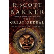 The Great Ordeal The Aspect-Emperor: Book Three by Bakker, R. Scott, 9781468314885