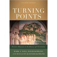 Turning Points Decisive Moments in the History of Christianity by Mark A. Noll, David Komline, Han-luen Kantzer Komline, 9781540964885