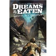 Dreams of the Eaten by Thompson, Arianne 'Tex', 9781781084885