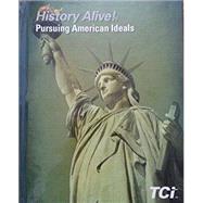 History Alive! Pursuing American Ideals Student Edition by TCI, 9781934534885