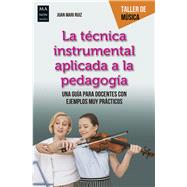 La tcnica instrumental aplicada a la pedagoga Una gua para docentes con ejemplos muy prcticos by Ruiz, Juan Mari, 9788412004885