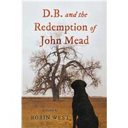 D.B. and the Redemption of John Mead by West, Robin, 9798317814885
