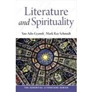 Literature and Spirituality by Adu-Gyamfi, Yaw; Schmidt, Mark Ray, 9780205744886