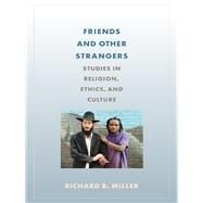 Friends and Other Strangers by Miller, Richard B., 9780231174886