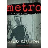 Metro A Story of Cairo by El Shafee, Magdy; Rossetti, Chip, 9780805094886
