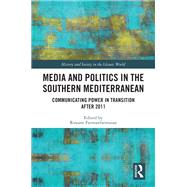 Media and Politics in the Southern Mediterranean: Transition in Tunisia, Morocco and Turkey by Farmanfarmaian; Roxane, 9781138494886