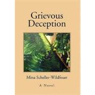 Grievous Deception by Scheller-wildfeuer, Mina, 9781456804886