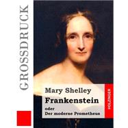 Frankenstein Oder Der Moderne Prometheus by Shelley, Mary Wollstonecraft; Widtmann, Heinz, 9781507834886