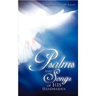 Psalms and Songs of His Handmaiden by McLeod, Grace Anina, 9781600344886
