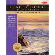 Coastal Landscapes Trace line art onto paper or canvas, and color or paint your own masterpieces by Needham, Thomas, 9781600584886