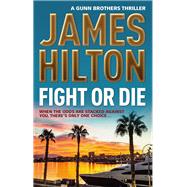 Fight or Die by HILTON, JAMES, 9781783294886