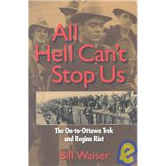 All Hell Can't Stop Us by Waiser, Bill; Waiser, W. A., 9781894004886