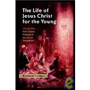 The Life of Jesus Christ for the Young by Newton, Richard, 9781932474886