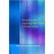 Recognising and Supporting Able Children in Primary Schools by Hilary Lee-Corbin; Pam Denicolo, 9780203064887