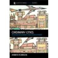 Ordinary Cities: Between Modernity and Development by Robinson; Jennifer, 9780415304887