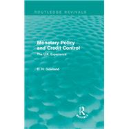 Monetary Policy and Credit Control (Routledge Revivals): The UK Experience by Gowland; David, 9780415854887