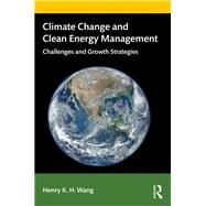Climate Change and Clean Energy Management by Wang, Henry K. H, 9781138484887