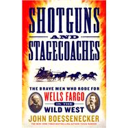Shotguns and Stagecoaches by Boessenecker, John, 9781250184887