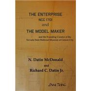 The Enterprise Ncc 1701 and the Model Maker by Mcdonald, N. Datin; Datin, Richard C., Jr., 9781518644887