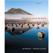 Environment: The Science Behind the Stories by Withgott, Jay H.; Laposata, Matthew, 9780134204888