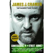 Confessions of a Street Addict by Cramer, James J., 9780743224888