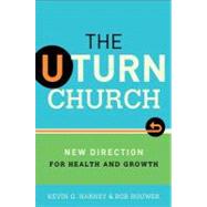 The U-Turn Church: New Direction for Health and Growth by Harney, Kevin; Bouwer, Bob, 9780801014888