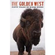 The Golden West: Fifty Years of Bison Books by Christensen, Alicia; Wrobel, David, 9780803234888