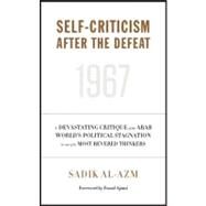 Self-criticism After the Defeat by Al-Azm, Sadik; Ajami, Fouad; Darraj, Faisal; Stergios, George, 9780863564888