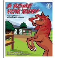 A Home for Ruby Helping Children Adjust to New Families by Neer, P.J.; Blankenship, Robert, 9780882824888