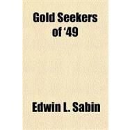 Gold Seekers of '49 by Sabin, Edwin L., 9781153774888