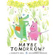 Maybe Tomorrow? (a story about loss, healing, and friendship) by Agell, Charlotte; Ramrez Gonzlez, Ana, 9781338214888