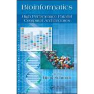 Bioinformatics: High Performance Parallel Computer Architectures by Schmidt; Bertil, 9781439814888