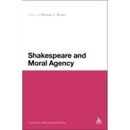 Shakespeare and Moral Agency by Bristol, Michael D., 9781441174888