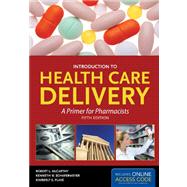 Introduction to Health Care Delivery by McCarthy, Robert L.; Schafermeyer, Kenneth W., Ph.D.; Plake, Kimberly S., Ph.D., 9781449644888