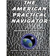 The American Practical Navigator by Bowditch, Nathaniel, 9781470194888