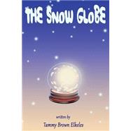 The Snow Globe by Elkeles, Tammy Brown, 9781505454888