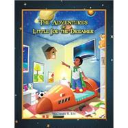 The Adventures of Little Joe the Dreamer by Lee, Michael R., 9781514434888