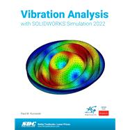 Vibration Analysis with SOLIDWORKS Simulation 2022 by Paul Kurowski, 9781630574888