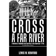 Cross a Far River by Heniford, Lewis W., 9781984554888