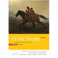 Of the People A History of the United States, Volume 1: To 1877, with Sources by Oakes, James; McGerr, Michael; Lewis, Jan Ellen; Cullather, Nick; Boydston, Jeanne; Summers, Mark; Townsend, Camilla; Dunak, Karen, 9780190254889