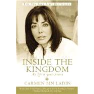 Inside the Kingdom My Life in Saudi Arabia by Bin Ladin, Carmen, 9780446694889