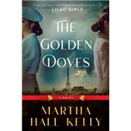 The Golden Doves A Novel by Kelly, Martha Hall, 9780593354889