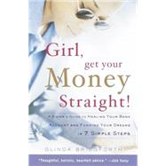 Girl, Get Your Money Straight A Sister's Guide to Healing Your Bank Account and Funding Your Dreams in 7 Simple Steps by Bridgforth, Glinda, 9780767904889