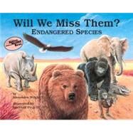 Will We Miss Them? Endangered Species by Wright, Alexandra; Peck Iii, Marshall, 9780881064889